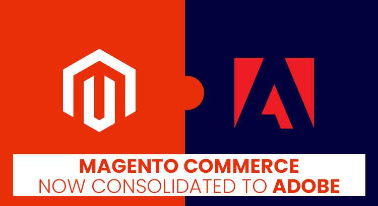 Magento Commerce Now Consolidated to Adobe