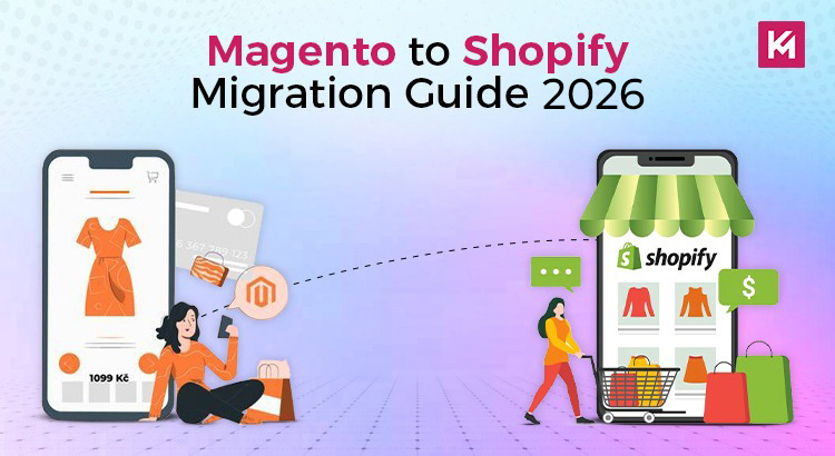 Magento to Shopify Migration Guide 2026