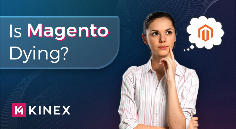 Is Magento Dying? 